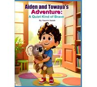 Aiden and Towaya's Adventure: A Quiet Kind of Brave | Aiden and Towaya's Adventure Series | Moral Storybook, teaches inner courage and quiet bravery | perfect for ages 3 and up