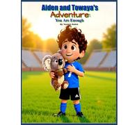 Aiden and Towaya's Adventure: You Are Enough | Aiden and Towaya's Series |Children's Moral book | Raises self esteem, self acceptance, emotional growth | Perfect for kids age 3 and up