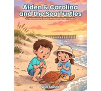 Aiden & Carolina and the Sea Turtles: A Gentle Story About Protecting Sea Turtles