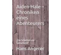 Aiden Hale - Chroniken eines Abenteurers: „Die Schatten von Samarkand“