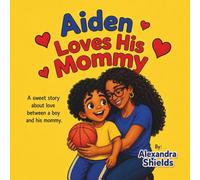Aiden Loves His Mommy: A sweet story about love between a boy and his mommy