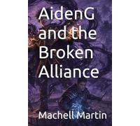 AidenG and the Broken Alliance (The AidenG Chronicles)