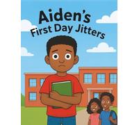 Aiden's First Day Jitters: A First Day of School Book for kindergarten and preschool kids