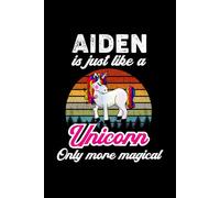 Aiden's Magical Unicorn Diary: A Cute Rainbow Journal for Boys Named Aiden Who Love Unicorns and Dream Big!