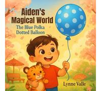 Aiden's Magical World: The Blue Polka Dotted Balloon