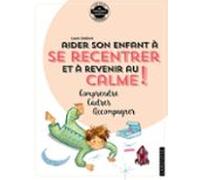Aider Son Enfant À Se Recentrer Et À Revenir Au Calme (ebook)