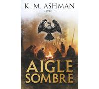 Aigle Sombre: Livre I