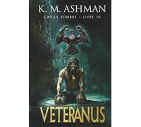 Aigle Sombre - Livre III: Veteranus