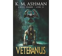 Aigle Sombre - Livre III: Veteranus