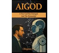 AIGOD: A New God Has Emerged, And The Humanity?