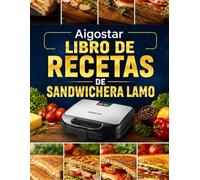 Aigostar libro de recetas de sandwichera lamo: Guía práctica con platos rápidos, snacks irresistibles, tostadas creativas y comidas caseras listas en minutos