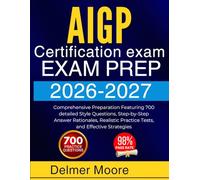 AIGP CERTIFICATION EXAM STUDY GUIDE 2026 2027: Comprehensive Preparation Featuring 700 detailed Style Questions, Step-by-Step Answer Rationales, Realistic Practice Tests, and Effective Strategies