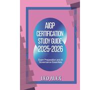 AIGP Certification Study Guide 2025-2026: Exam Preparation and AI Governance Essentials