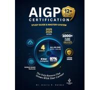 AIGP Certification Study Guide & Mastery System: The Complete Professional Exam Prep Program with Guaranteed First-Attempt Success Framework, ... and Continuously Expanding Bonus Library