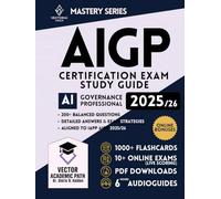 AIGP Certification Study Guide & Mastery System: The Complete Professional Exam Prep Program with Guaranteed First-Attempt Success Framework, ... and Continuously Expanding Bonus Library