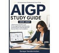 AIGP STUDY GUIDE 2026-2027: 1750 Practice Questions and 5 Full-Length Exams with Rationales Covering Privacy, Risk Management, Security, Ethics, and Compliance