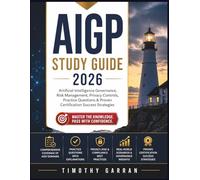 AIGP STUDY GUIDE 2026: Artificial Intelligence Governance, Risk Management, Privacy Controls, Practice Questions & Proven Certification Success Strategies