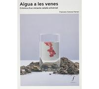 Aigua a les venes. Crònica d’un miracle català universal: 28 (Quaderns)