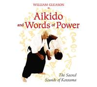 Aikido and Words of Power: The Sacred Sounds of Kototama