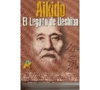 aikido: el legado de ueshiba: maestros y estilos del aikido del s . xx