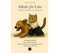 Aikido for Cats: Puurrfect Self-Defense in a Dog’s World (Imaginarium)