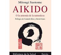 Aikido: O la armonía de la naturaleza (Biblioteca de la Salud)