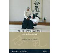 Aikido Paso A Paso: Una Guia Practica