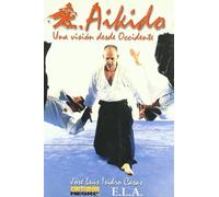 Aikido. Una Vision Desde Occidente (ARTES MARCIALES)