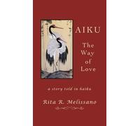 AIKU The Way of Love: A story told in Haiku