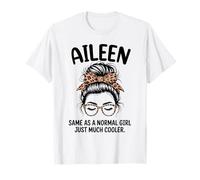 Aileen Igual Que una Chica Normal Solo un Nombre de niña Mucho más Fresco Camiseta
