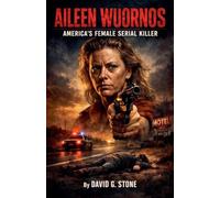 Aileen Wuornos: America's Female Serial Killer