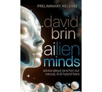ailien minds: Advice about - and for - our natural, AI and hybrid heirs