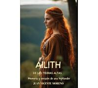 AILITH DE LAS TIERRAS ALTAS: Memoria y corazón de una highlander (Highlander en las Tierras Altas y mujeres Escocesas en la novela de ficción histórica romántica)