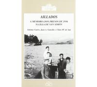 Aillados (A memoria dos presos de 1936 na Illa de San Simón) (A Fraga)