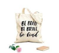 AILOONG Bolsa de compras reutilizable Tela de 12 oz de grosor Sé audaz, sé valiente, sé amable. Frase inspiradora. Eslogan personalizable 25x30cm Pequeño