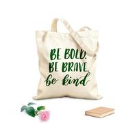 AILOONG Bolsa de compras reutilizable Tela de 340g/m² de grosor Sé audaz, sé valiente, sé amable. Frase inspiradora. Eslogan personalizable