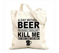 AILOONG Bolsa de lona para vino Un día sin cerveza probablemente no me mataría, pero ¿por qué correr el riesgo? Tela de 12 oz de grosor Combina con la ropa 35x40cm Grande