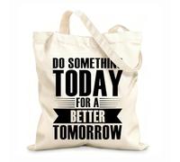 AILOONG Bolsas de almacenamiento de poliéster y algodón Motivación: Haz algo hoy para un mejor mañana Tela de 12 oz de grosor Eslogan personalizable 25x30cm Pequeño