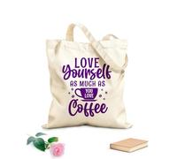 AILOONG Bolsas de lona con estampados personalizables Ámate a ti mismo tanto como amas el café Tela de 340g/m² de grosor Combina con la ropa