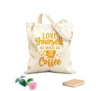 AILOONG Bolsas de lona con estampados personalizables Ámate a ti mismo tanto como amas el café Tela de 340g/m² de grosor Combina con la ropa