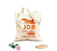 AILOONG Bolsas de lona con estampados personalizables Amo mi trabajo solo cuando estoy de vacaciones, cita tipográfica con letras a mano. Tela de 340g/m² de grosor Combina con la ropa