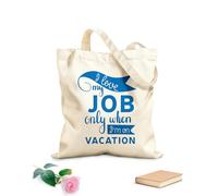 AILOONG Bolsas de lona con estampados personalizables Amo mi trabajo solo cuando estoy de vacaciones, cita tipográfica con letras a mano. Tela de 340g/m² de grosor Combina con la ropa