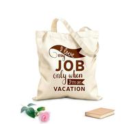 AILOONG Bolsas de lona con estampados personalizables Amo mi trabajo solo cuando estoy de vacaciones, cita tipográfica con letras a mano. Tela de 340g/m² de grosor Combina con la ropa