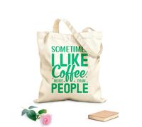 AILOONG Bolsos de lona de algodón para mujer A veces me gusta más el café que la gente. Tela de 340g/m² de grosor Material agradable para la piel