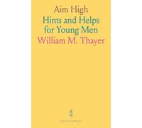 Aim High: Hints and Helps for Young Men