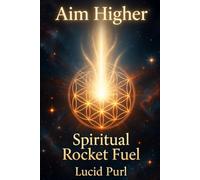 Aim Higher: Spiritual Rocket Fuel