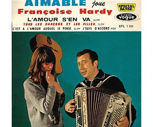 AIMABLE - Vogue EPS 1334 - Aimable "Joue Françoise Hardy" - RARE : L'Amour s'en va, Tous les Garçons et les Filles, C'est à l'amour auquel je pense, J'suis d'accord - Disque Vinyle EP 45 tours (et non CD).