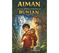 Aiman and The Hidden Kingdom of Bunian: Book 1 of Aiman Adventure Series