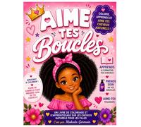 Aime Tes Boucles: Livre de coloriage et d’apprentissage sur les cheveux naturels pour filles | Activités amusantes, soins capillaires, confiance en soi et amour de soi