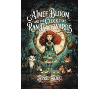 Aimee Bloom and the Clock That Ran Backwards